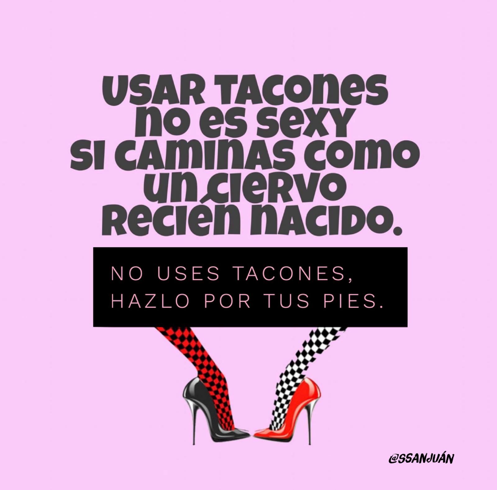 No Uses Tacones, Hazlo Por tus Pies.