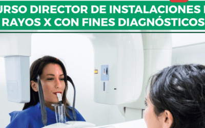 CURSO DE DIRECTOR DE INSTALACIONES DE RAYOX X CON FINES DIAGNOSTICOS